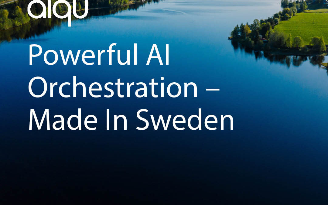 AiQu, powerful AI orchestration - Made in Sweden